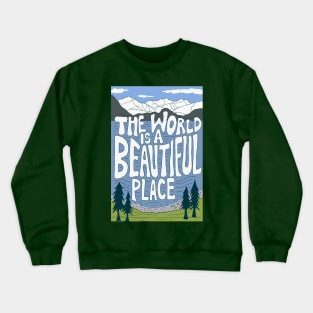 The world is a beautiful place Crewneck Sweatshirt